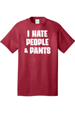I Hate People and Pants | Mens Big & Tall T-Shirt