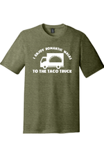I Enjoy Romantic Walks to the Taco Truck | Funny T-Shirts for Men and Ladies