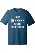 In My Defense I Was Left Unsupervised | District Perfect Tri Tee