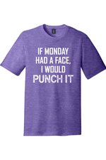 If Monday Had a Face I Would Punch It | District Perfect Tri Tee