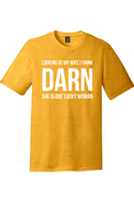 Looking at My Wife I Think Darn She is One Lucky Woman | District Perfect Tri Tee