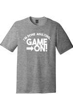 I'm Done Adulting Game On | District Perfect Tri Tee