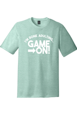 I'm Done Adulting Game On | District Perfect Tri Tee