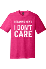 Breaking News I Don't Care | Funny T-Shirts for Men and Ladies