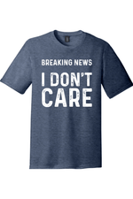 Breaking News I Don't Care | Funny T-Shirts for Men and Ladies