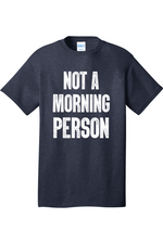 Not a Morning Person | Mens Big & Tall T-Shirt