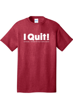 I Quit | Mens Big & Tall T-Shirt