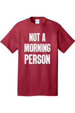 Not a Morning Person | Mens Big & Tall T-Shirt