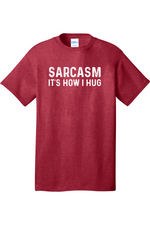 Sarcasm It's How I Hug | Mens Big & Tall T-Shirt