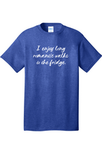 I Enjoy Long Romantic Walks to the Fridge | Mens Big & Tall T-Shirt