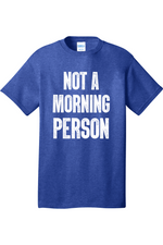Not a Morning Person | Mens Big & Tall T-Shirt