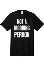 Not a Morning Person | Mens Big & Tall T-Shirt