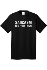 Sarcasm It's How I Hug | Mens Big & Tall T-Shirt