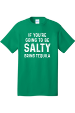 If You're Going to Be Salty Bring Tequila | Mens Big & Tall T-Shirt