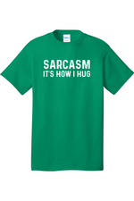 Sarcasm It's How I Hug | Mens Big & Tall T-Shirt