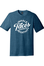 Inhale Tacos Exhale Negativity | District Perfect Tri Tee