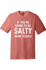 If You're Going to Be Salty Bring Tequila |District Perfect Tri Tee