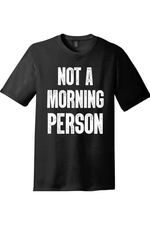 Not a Morning Person | District Perfect Tri Tee