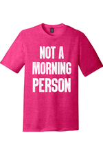 Not a Morning Person | District Perfect Tri Tee