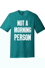 Not a Morning Person | District Perfect Tri Tee