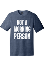 Not a Morning Person | District Perfect Tri Tee