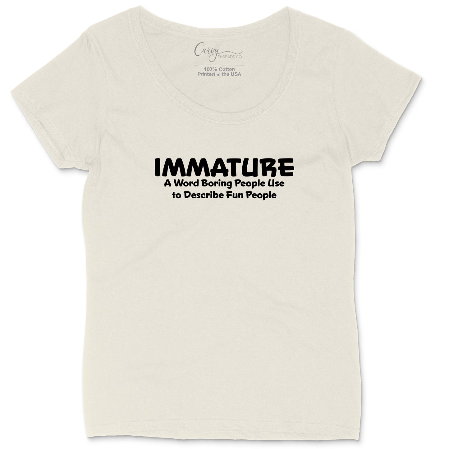 Immature A Word Boring People Use | Ladies Plus Size T-Shirt