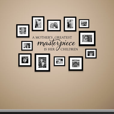 A Mother's Greatest Masterpiece is her Children Decal | Family Love Wall Decal | Gallery Wall Decor