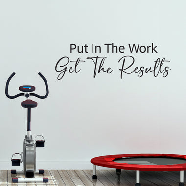 Put in the Work Get the Results Decal | Home Gym Decor | Motivational Quote | Workout Room Vinyl