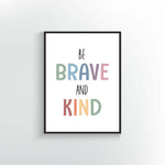 Be Brave and Kind Art Print | Inspirational Quote | Positive Affirmation Wall Decor
