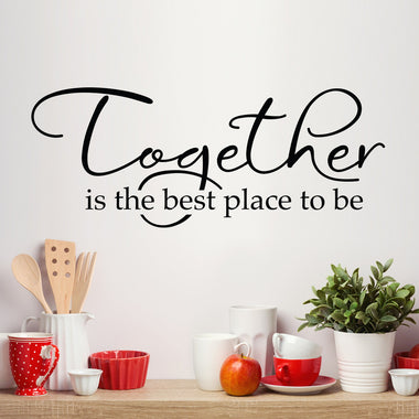 Together is the best place to be Decal - Kitchen Decor - Master Bedroom Decal - Living Room Wall Art