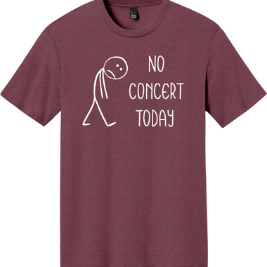 No Concert Today | District Perfect Tri Tee