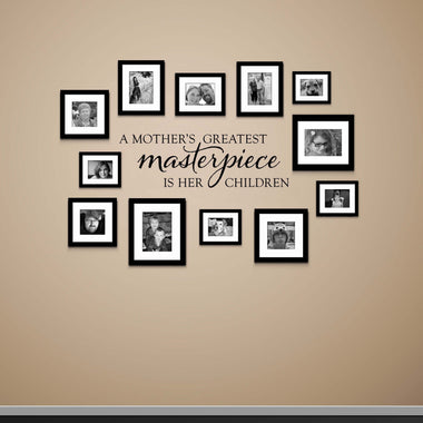 A Mother's Greatest Masterpiece is Her Children Wall Decal | Wall Sticker