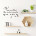 Ah! There's nothing like staying home for Real Comfort. By Jane Austen. Wall Decal.