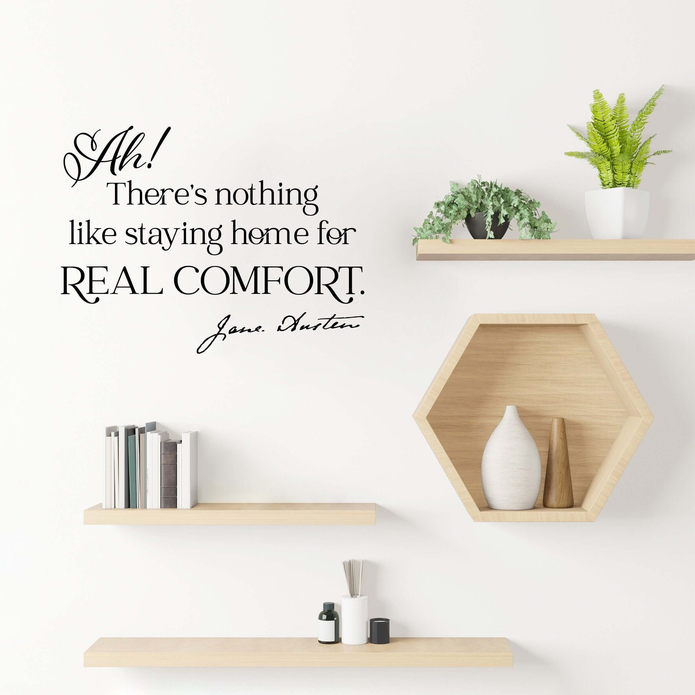 Ah! There's nothing like staying home for Real Comfort. By Jane Austen. Wall Decal.