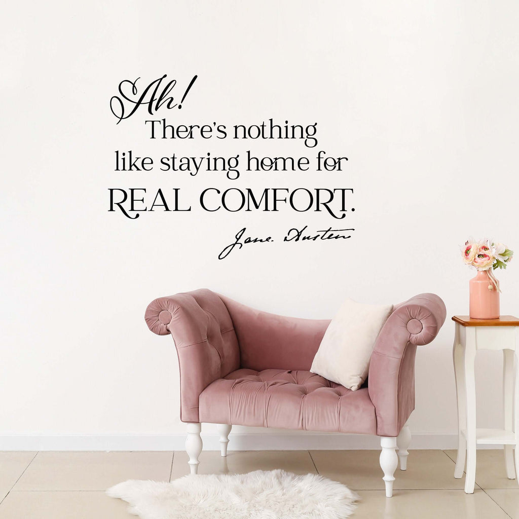 Jane Austen Quote Decal | Ah! There's nothing like staying home for Real Comfort Wall Decor