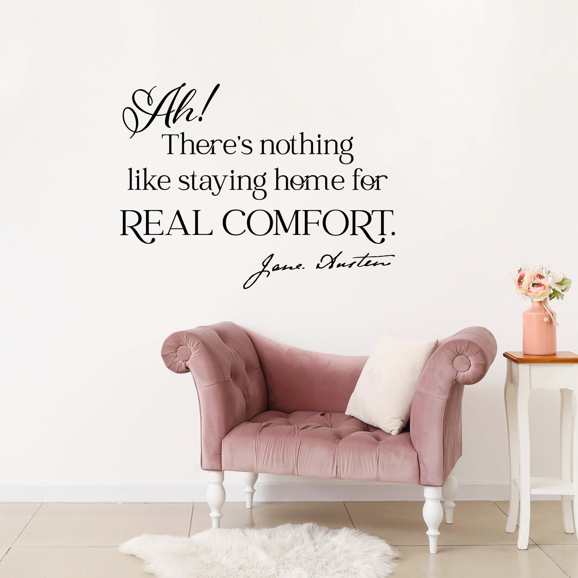 Jane Austen Quote Decal | Ah! There's nothing like staying home for Real Comfort Wall Decor