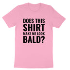 Does this Shirt Make Me Look Bald | Mens T-Shirt