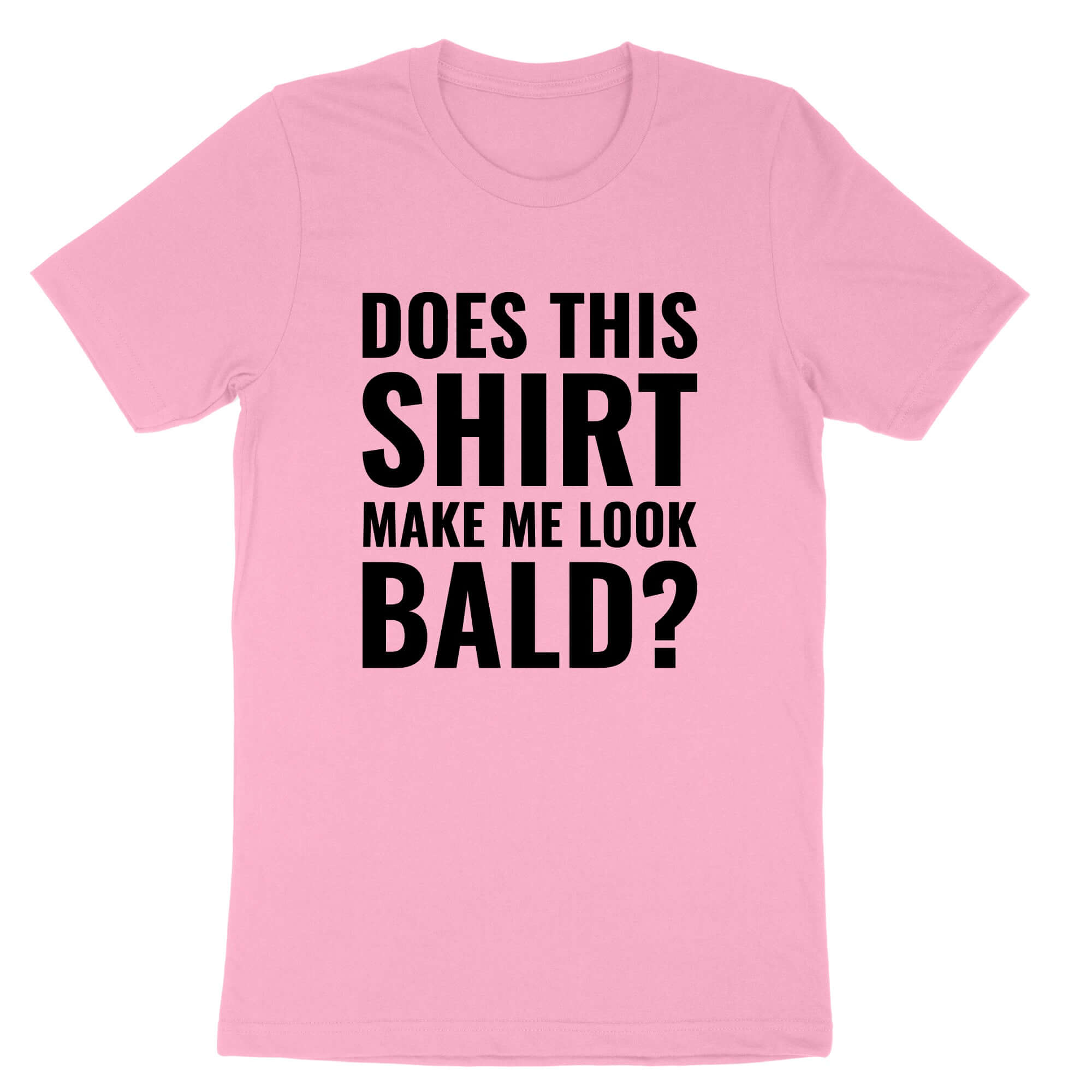 Does this Shirt Make Me Look Bald | Mens T-Shirt