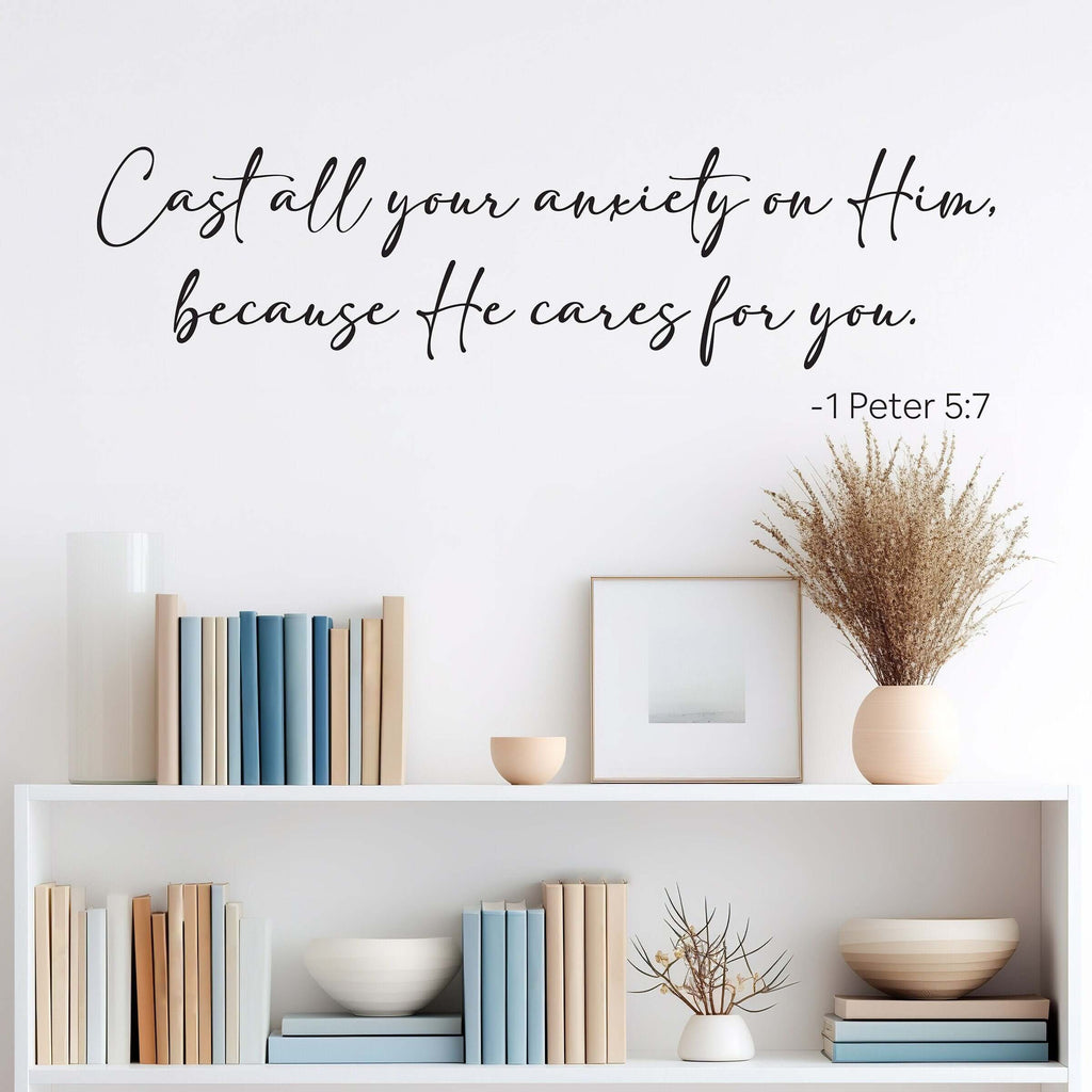 Cast all your anxiety on Him, because He cares for you. 1 Peter 5:7 bible verse Christian Wall Decal