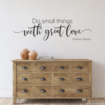 Do Small Things with Great Love Wall Decal | Inspirational Vinyl Quote | Mother Teresa Vinyl