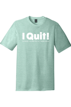 I Quit | Funny T-Shirts for Men and Ladies