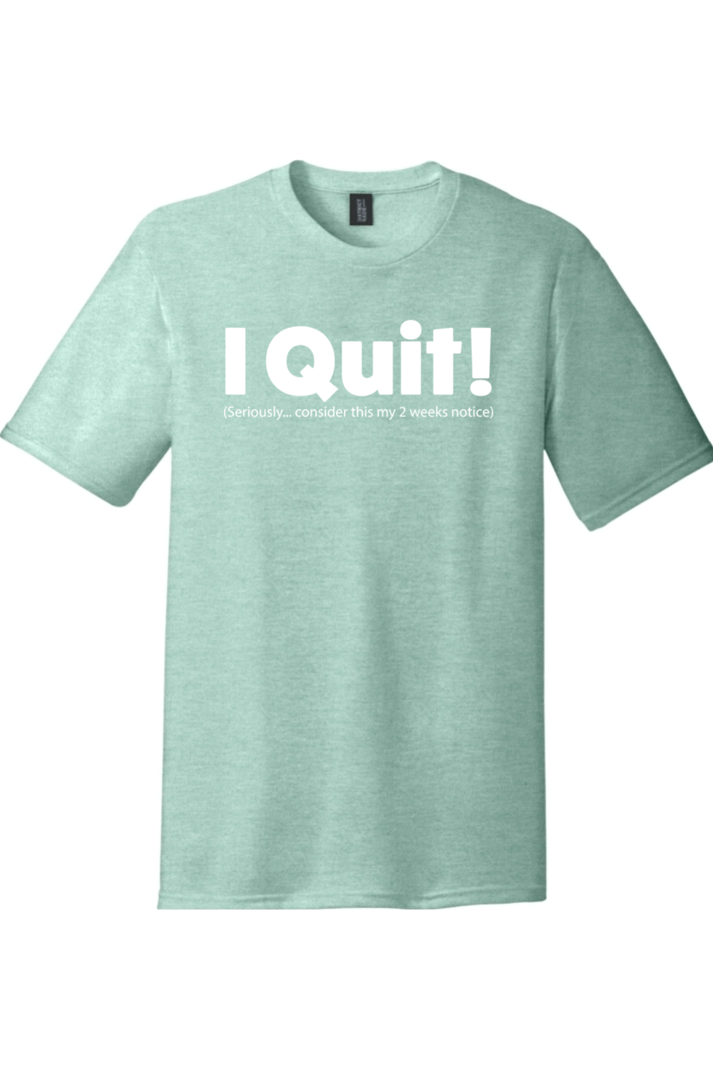 I Quit | Funny T-Shirts for Men and Ladies