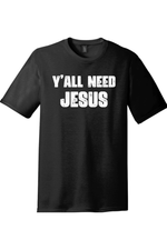 Yall Need Jesus Version 2 | District Perfect Tri Tee
