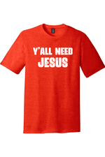 Yall Need Jesus Version 2 | District Perfect Tri Tee