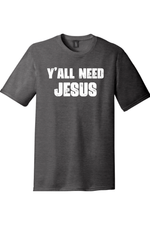 Yall Need Jesus Version 2 | District Perfect Tri Tee