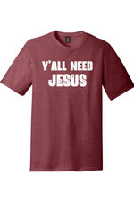Yall Need Jesus Version 2 | District Perfect Tri Tee