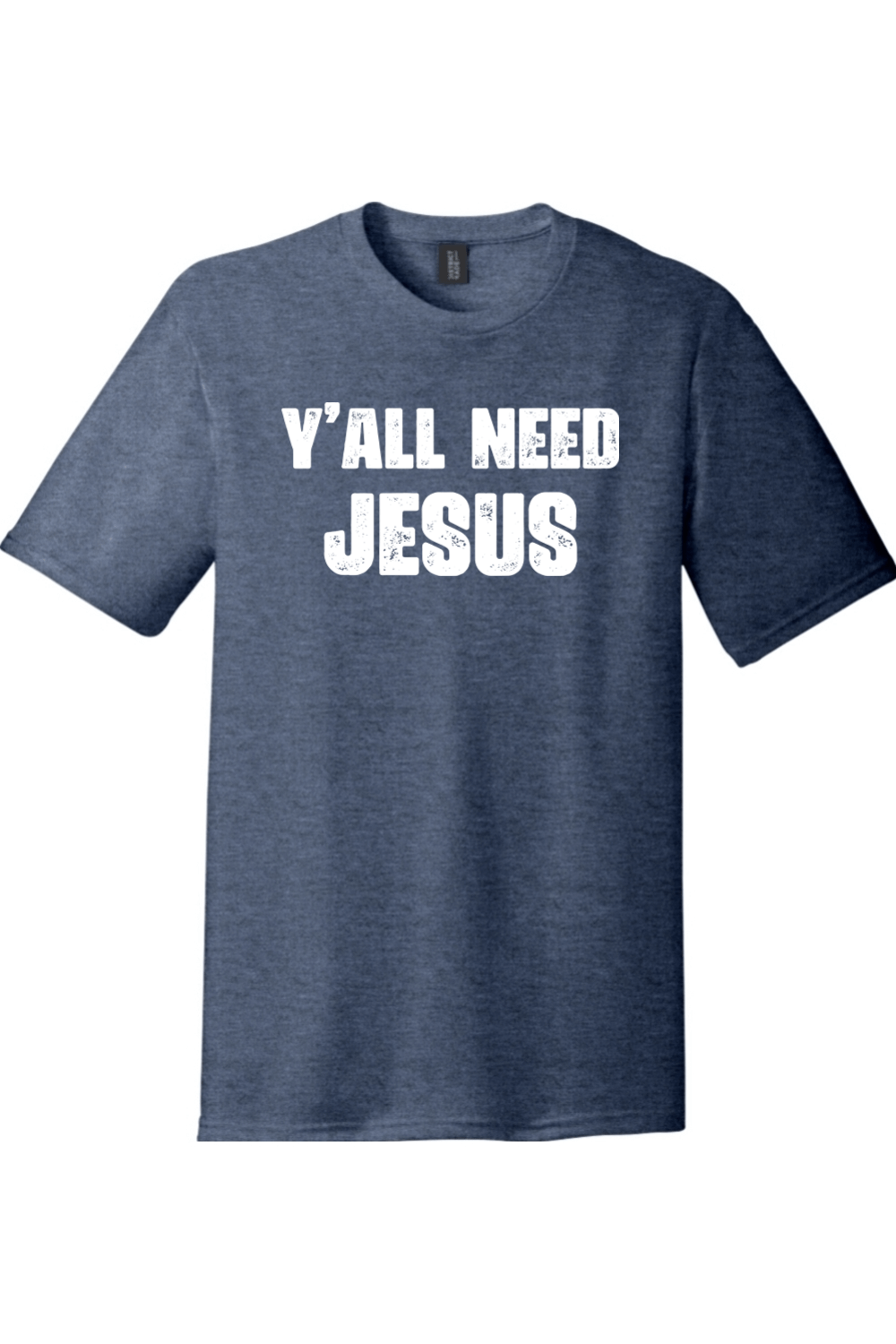 Yall Need Jesus Version 2 | District Perfect Tri Tee