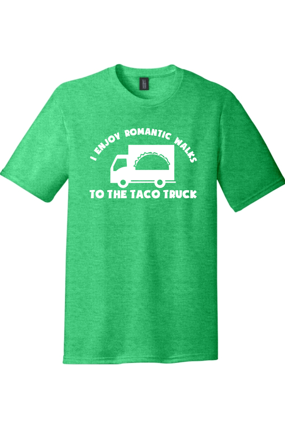 I Enjoy Romantic Walks to the Taco Truck | Funny T-Shirts for Men and Ladies