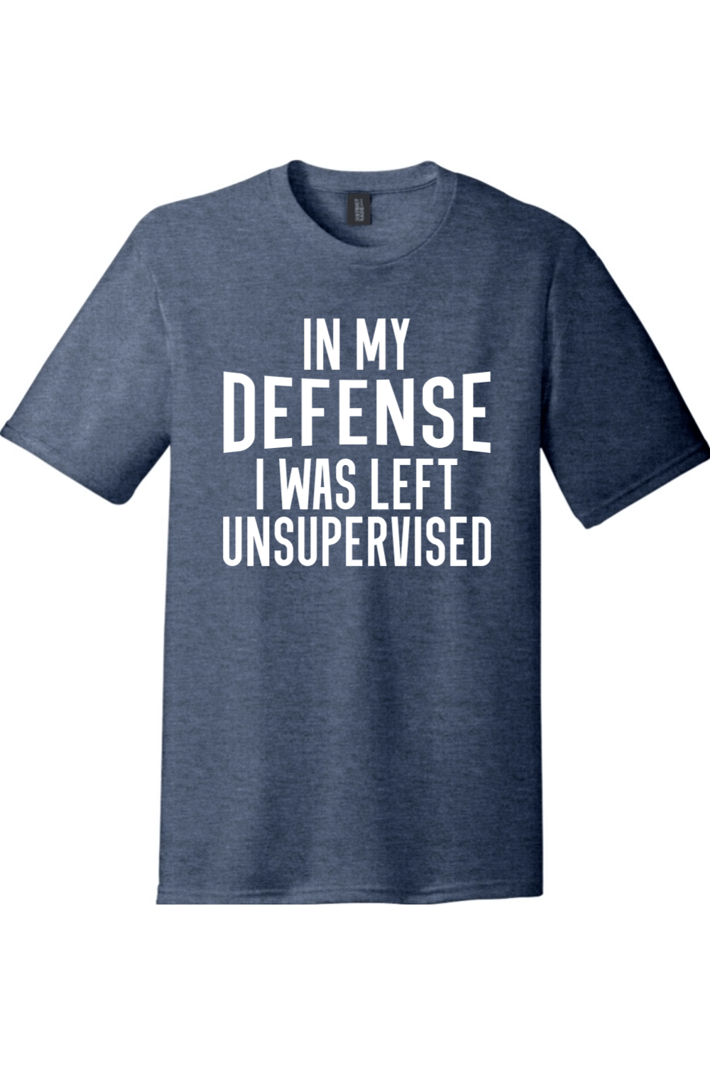In My Defense I Was Left Unsupervised | District Perfect Tri Tee