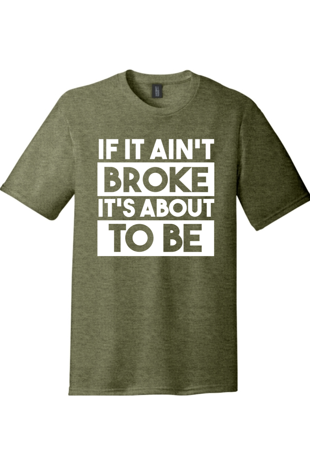 If It Ain't Broke It's About to Be | District Perfect Tri Tee